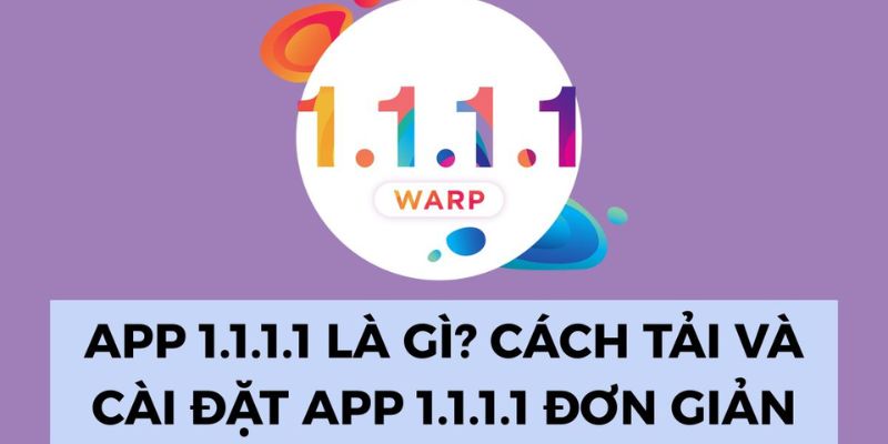 Hướng dẫn cài đặt và tải ứng dụng 1.1.1 cho thiết bị